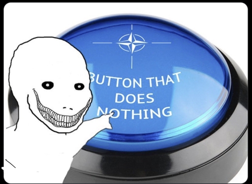 Scary wojak points at the button which activates NATO Article 5, ignoring the clear label stating "button that does nothing". We don't know what's wrong with him.