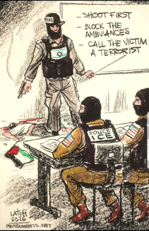 Latuff policital cartoon from 2026 showing an Isreali military instructor teaching US ICE agents in a classroom. A dead Palestinian body is on the floor with a gunshot to the head. The instructor stands over the body and points to the whiteboard. It shows three items in a list: "Shoot First", "Block The Ambulances", "Call the Victim a Terrorist".